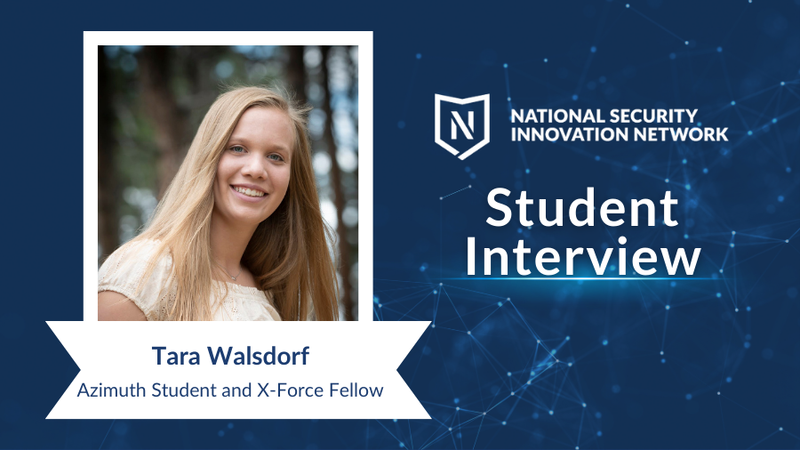 NSIN Student Spotlight: Tara Walsdorf, NSIN Azimuth Student and X-Force Fellow